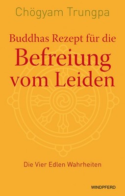 Buddhas Rezept für die Befreiung vom Leiden