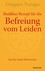 Buddhas Rezept für die Befreiung vom Leiden