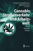 Cannabis, Straßenverkehr und Arbeitswelt