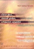 Clever üben, sinnvoll proben, erfolgreich vorspielen