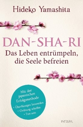 Dan-Sha-Ri: Das Leben entrümpeln, die Seele befreien