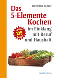 Das 5-Elemente Kochen im Einklang mit Beruf und Haushalt