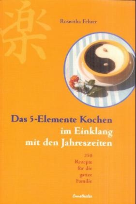 Das 5-Elemente Kochen im Einklang mit den Jahreszeiten