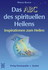 Das ABC des spirituellen Heilens