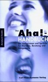 Das Aha-Handbuch der Aphorismen und Sprüche für Therapie, Beratung und Hängematte