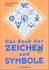 Das Buch der Zeichen und Symbole