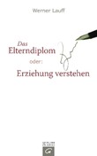 Das Elterndiplom oder: Erziehung verstehen