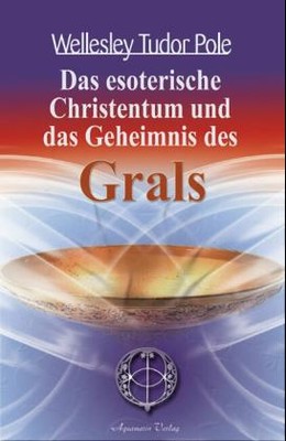 Das esoterische Christentum und das Geheimnis des Grals