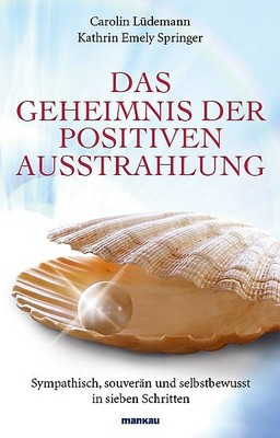 Das Geheimnis der positiven Ausstrahlung