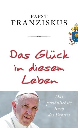 Das Glück in diesem Leben