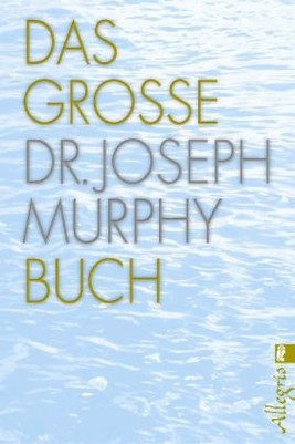 Das große Dr. Joseph Murphy Buch
