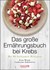 Das große Ernährungsbuch bei Krebs