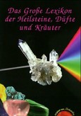 Das große Lexikon der Heilsteine, Düfte und Kräuter -Altauflage-