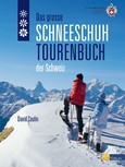 Das große Schneeschuhtourenbuch der Schweiz