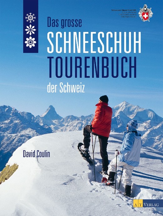 Das große Schneeschuhtourenbuch der Schweiz