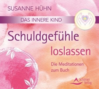 Das innere Kind- Schuldgefühle loslassen, Audio-CD