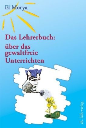 Das Lehrerbuch: über das gewaltfreie Unterrichten