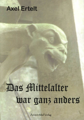 Das Mittelalter war ganz anders