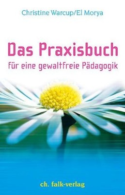 Das Praxisbuch für eine gewaltfreie Pädagogik