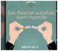 Das Rauchen Aufgeben durch Hypnose, 1 Audio-CD