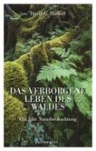 Das verborgene Leben des Waldes