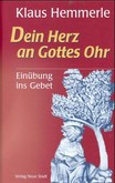 Dein Herz an Gottes Ohr