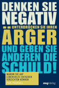 Denken Sie negativ, unterdrücken Sie Ihren Ärger und geben Sie anderen die Schuld
