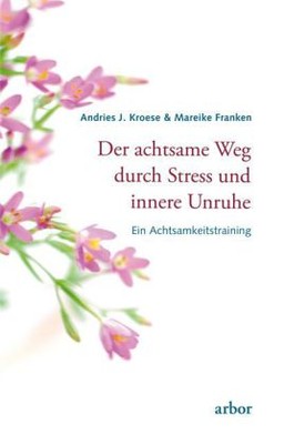 Der achtsame Weg durch Stress und innere Unruhe