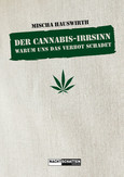 Der Cannabis-Irrsinn