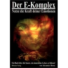 Der E-Komplex, Nutze die Kraft deiner Emotionen