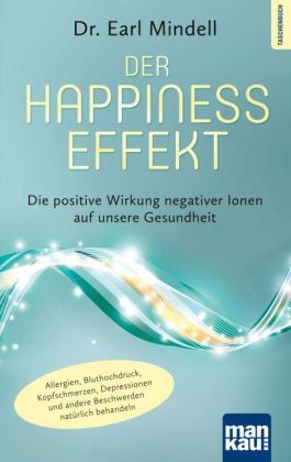 Der Happiness-Effekt - Die positive Wirkung negativer Ionen auf unsere Gesundheit