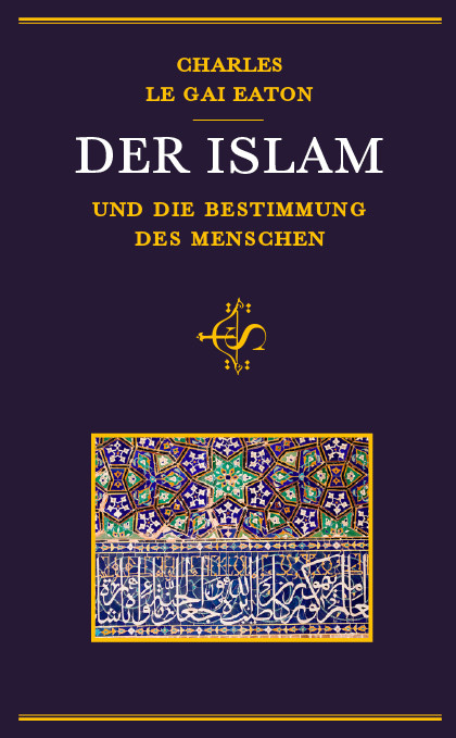 Der Islam und die Bestimmung des Menschen