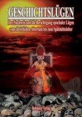 Der Nachweis und die Berichtigung epochaler Lügen vom christlichen Altertum bis zum Spätmittelalter