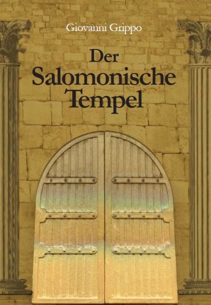 Der Salomonische Tempel (im Wandel von 3000 Jahren)