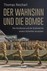 Der Wahnsinn und die Bombe