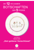 Die 12 heilsamen Botschaften der 5 Pferde