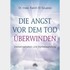 Die Angst vor dem Tod überwinden