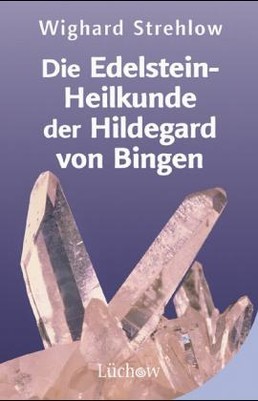 Die Edelstein-Heilkunde der Hildegard von Bingen