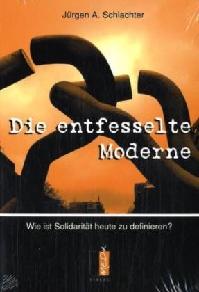 Die entfesselte Moderne