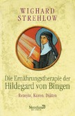 Die Ernährungstherapie der Hildegard von Bingen