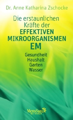 Die erstaunlichen Kräfte der Effektiven Mikroorganismen - EM