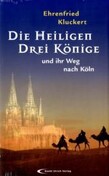 Die Heiligen Drei Könige und ihr Weg nach Köln