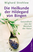Die Heilkunde der Hildegard von Bingen