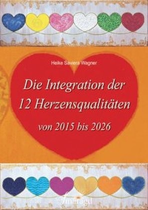 Die Integration der 12 Herzensqualitäten von 2015 bis 2026