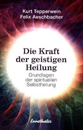 Die Kraft der geistigen Heilung