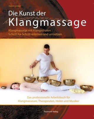 Die Kunst der Klangmassage - Das neue Praxisbuch Klangmassage