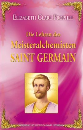 Die Lehren des Meisteralchemisten Saint Germain