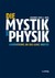 Die Mystik der Physik. Annäherung an das ganz Andere