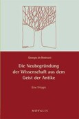 Die Neubegründung der Wissenschaft aus dem Geiste der Antike