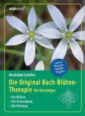 Die Original Bachblüten-Therapie für Einsteiger